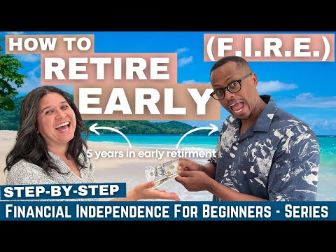 Follow These Steps to Retire Early - Financial Independence for Beginners (FIRE Series Part 1)