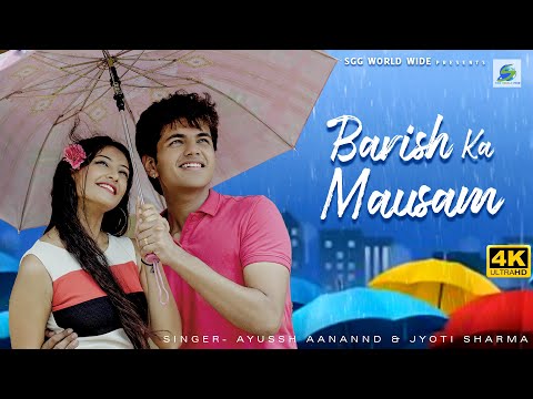BARISH KA MAUSAM | 4K_Video Official Song | Ayussh Aanannd &amp; Jyoti Sharma | Preesa Chauhan | Dharam