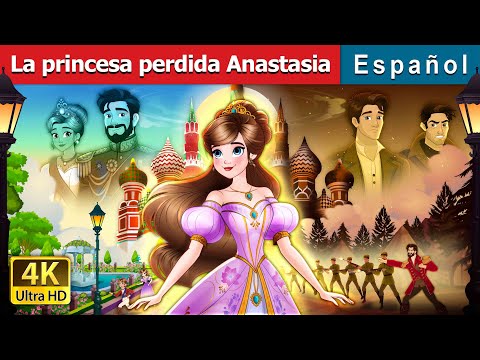 La princesa perdida Anastasia | The Lost Princess Anastasia Story in Spanish | @SpanishFairyTales