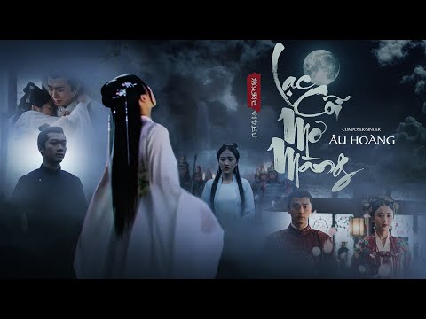 LẠC CÕI MƠ MÀNG - ÂU HOÀNG x R-IN || OFFICIAL MV || MUSIC MV AI Cổ Trang