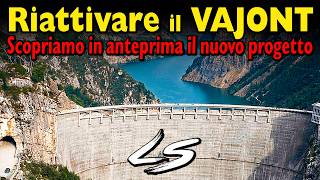 Riattivare il VAJONT è possibile anche senza la diga, scopriamo i dettagli del nuovo progetto