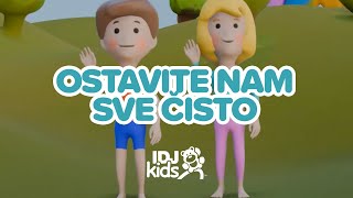 OSTAVITE NAM SVE CISTO // NAJLEPSE DECIJE PESME // @IDJKids