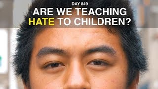 Are we teaching hate to children