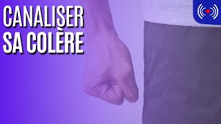 CANALISER SA COLÈRE