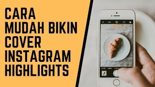 Instagram Marketing: Cara Mudah Bikin Cover Instagram Highlights