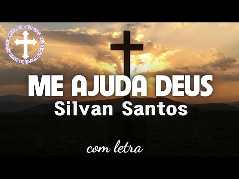 Me Ajuda Deus com letra - Silvan Santos