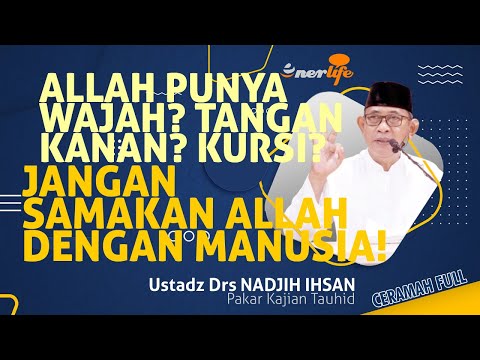 Allah Punya Wajah? Tangan Kanan? Kursi? JANGAN SAMAKAN ALLAH DENGAN MANUSIA! | Ustadz NADJIH IHSAN