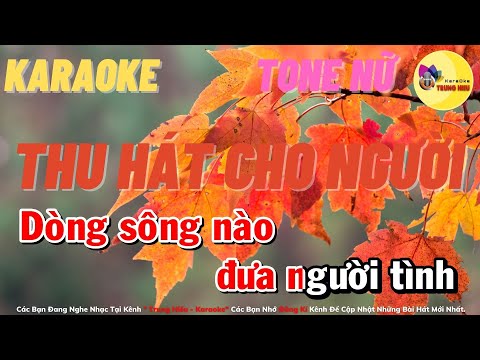 Thu Hát Cho Người Karaoke | Tone Nữ | Trung Hiếu Karaoke