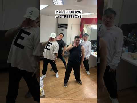 MAKI GETDOWN sa STREETBOYS