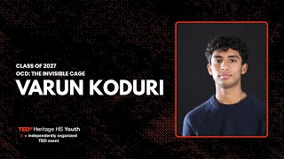 OCD: The Invisible Cage | Varun Koduri | TEDxHeritage HS Youth