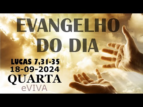 EVANGELHO DO DIA 18/09/2024 Lc 7,31-35  HOMILIA DIÁRIA DE HOJE LITURGIA DIÁRIA eVIVA