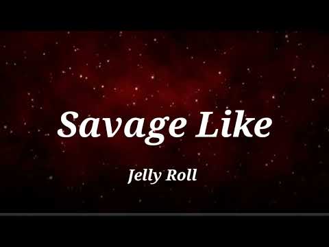 Jelly Roll - Savage Like (Lyrics Song)
