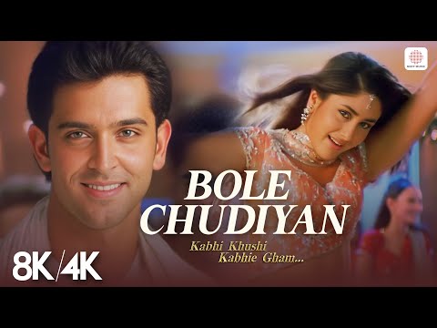 Bole Chudiyan - 8K/4K Music Video | Kareena K, Hrithik R, Shahrukh Khan, Kajol | K3G | Jatin - Lalit