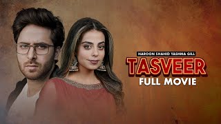 Tasveer | Full Movie | Nimra Khan, Yashma Gill And Haroon Shahid | A Story of Love-Hate and Betrayal