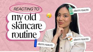 Reviewing my OLD Skincare Routine as a DERMATOLOGIST 🧴😳