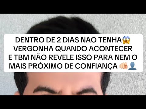 DENTRO DE 2 DIAS NAO TENHA😱  VERGONHA QUANDO ACONTECER E TBM NÃO REVELE ISSO PARA NEM O MAIS PRÓXIMO