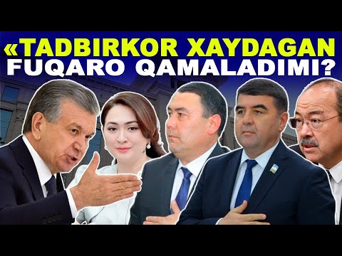 "TADBIRKORNI XAYDAGAN FUQARO QAMALADIMI?"