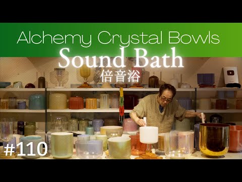 Crystal Sound Bath No.110 [Alchemy Crystal Singing Bowls Healing for Relaxing, Meditation, Sleeping]
