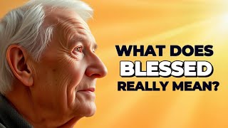 What Does It REALLY Mean to Be Blessed in Christ? | spiritual growth
