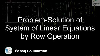 Problem-Solution of System of Linear Equations by Row Operation