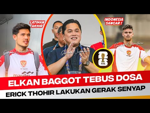 timnas indonesia~elkan baggot dimainkan~erick thohir tebus dosa~mees hilger resmi~latihan akhir laga
