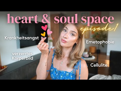 Heart & Soul Space (Ep.1) ❤️‍🩹 Körperbild, Krankheitsangst, Cellulite