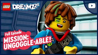🥽⚡ Mission: Ungoggle-Able! | Season 3, Episode 12 | Full Episode | LEGO DREAMZzz Series