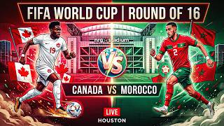 CANADA VS MOROCCO LIVE! | FIFA World Cup 2026 Round of 16 | Watchalong & Tactical Analysis 📱