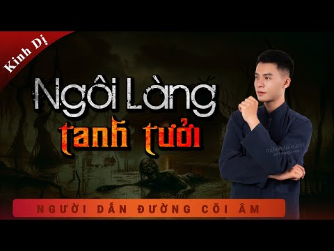 Truyện Ma - Ngôi Làng Tanh Tưởi - Giành Gái Giết Trai Làng - Nghe Duy Thuận kể truyện ma có thật hay