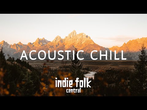 Acoustic Chill • A Soft Indie Folk Playlist (50 tracks/3 hours) Calm &amp; Soothing