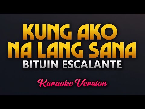 Kung Ako Na Lang Sana – Bituin Escalante (Karaoke)