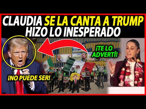 ¡DE ÚLTIMA HORA! CLAUDIA SE LA CANTA A TRUMP, NO AGUANTÓ MÁS, SE LO DIJO EN SU CARA, NOTICIA MÉXICO