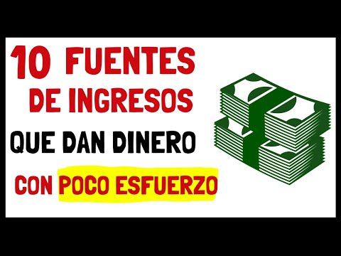 10 Fuentes de Ingresos que dan Dinero con Poco Esfuerzo