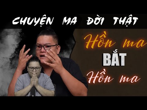 [TẬP 1990] Chuyện Ma Có Thật : HỒN MA BẮT HỒN MA