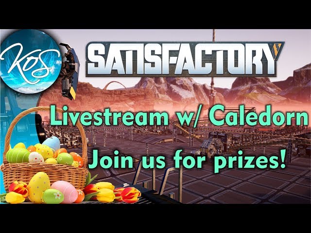 Satisfactory LIVESTREAM with Caledorn!  Easter Giveaway!