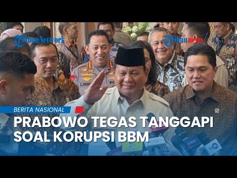 Presiden Prabowo Tanggapi dengan Tegas Soal Korupsi BBM, Janji akan Membela Kepentingan Rakyat