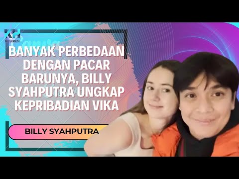 BANYAK PERBEDAAN DENGAN PACAR BARUNYA, BILLY SYAHPUTRA UNGKAP KEPRIBADIAN VIKA