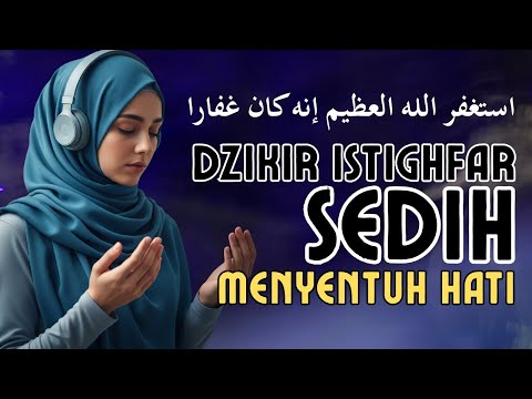 Lantunan Dzikir Istighfar Sedih Yang Menyentuh Hati | Astaghfirullahaladzim Innahu Kana Ghaffaro