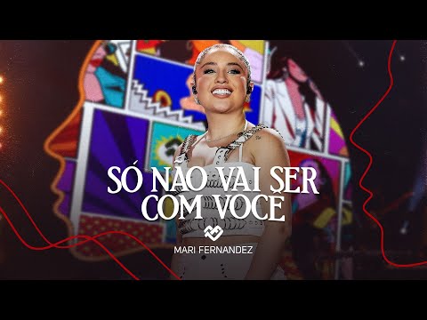 Mari Fernandez - SÓ NÃO VAI SER COM VOCÊ (DVD Ao Vivo no Rio de Janeiro)