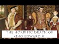 The Life and Death of Edward VI