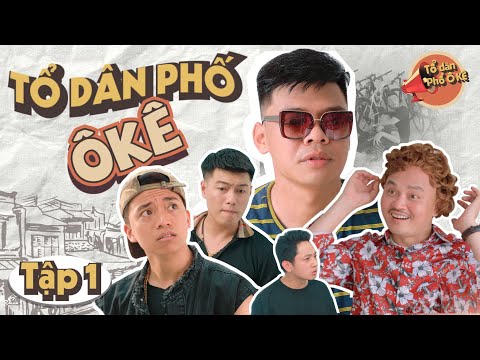 TỔ DÂN PHỐ Ô KÊ - TẬP 1 | TRUNG RUỒI x XUÂN NGHĨA x HUY CUỘI x THANH HÀ