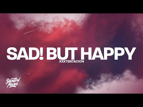 SAD! But Happy (Lyrics) Who am I? Someone That's Afraid To Let Go