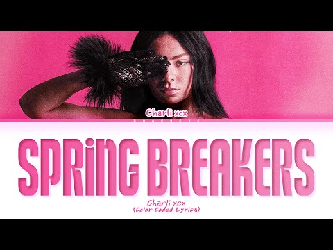 Charli xcx Spring Breakers Lyrics (Color Coded Lyrics)