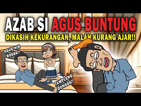 AZAB SI AGUS "BUNTUNG", DIKASIH KEKURANGAN MALAH KURANG AJAR | ANIMASI AZAB #kartun