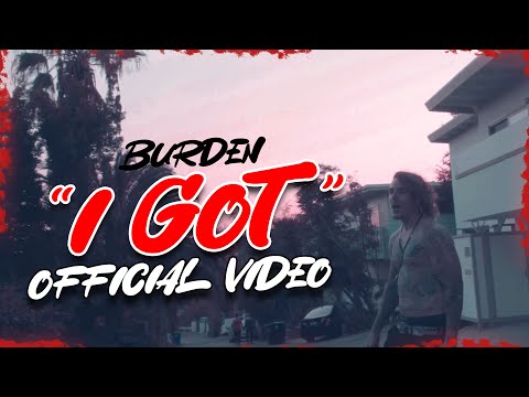 Burden - I Got (Official Video)