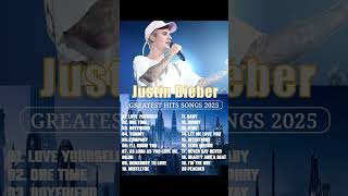 Justin Bieber Playlist 2025 - Best Songs Collection Full Album - The Best Of Justin Bieber