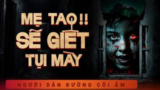 Truyện Ma Duy Thuận - Mẹ Tao Sẽ Giết Tụi Mày - Nghe chuyện ma báo oán rùng mình lạnh gáy