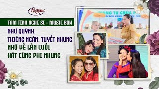 Ca sĩ Như Quỳnh, Thiêng Ngân, Tuyết Nhung nhớ về lần cuối hát cùng cố ca sĩ Phi Nhung