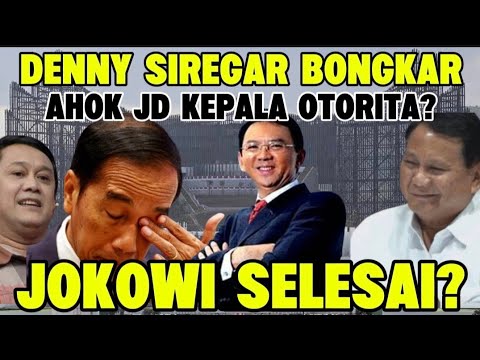 DENNY SIREGAR : AHOK JD KEPALA OTORITA IKN, JOKOWI BISA SELESAI?