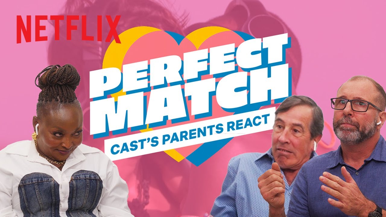 Perfect Match | Cast’s Parents React to the Wildest Moments | Netflix